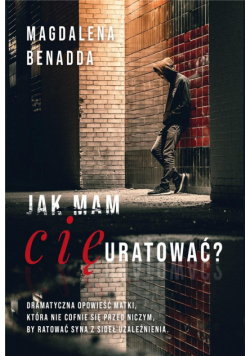Jak mam Cię uratować?