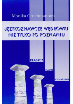 Językoznawcze wędrówki nie tylko po Poznaniu t.1