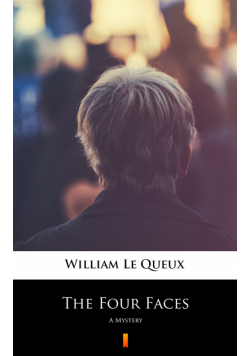 The Four Faces. A Mystery