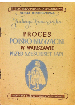 Proces polsko - krzyżacki w Warszawie przed sześciuset laty 1946 r.