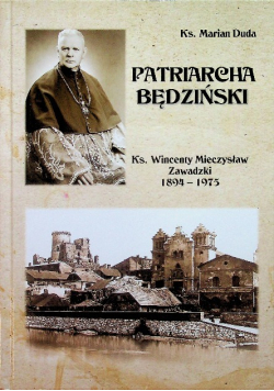Patriarcha Będziński Ks. Wincenty Mieczysław Zawadzki 1894 - 1975