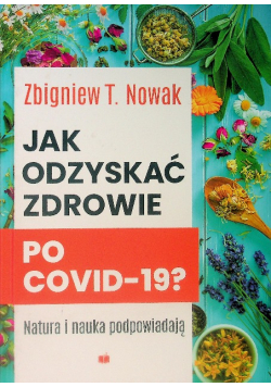 Jak odzyskać zdrowie po COVID 19? Natura i nauka podpowiadają