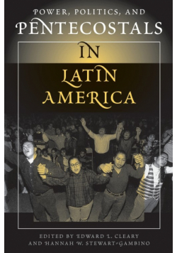 Power, Politics, And Pentecostals In Latin America