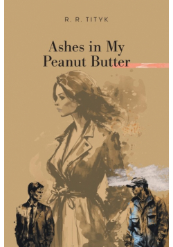 Ashes in My Peanut Butter