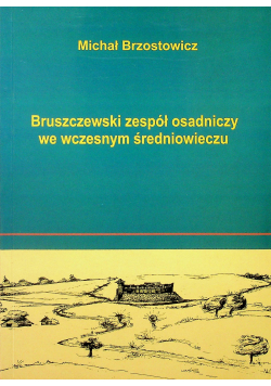 Bruszczewski zespół osadniczy we wczesnym średniowiecznym plus autograf Brzostkowicz