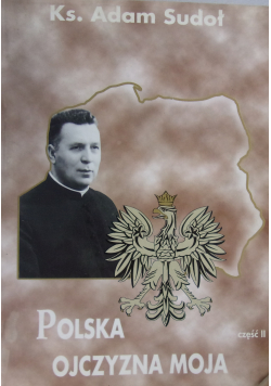 Polska Ojczyzna Moja Część II