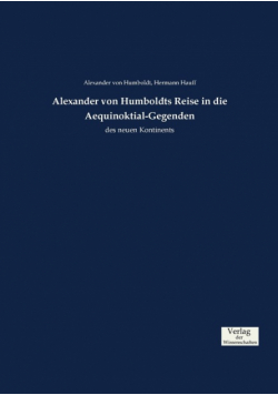 Alexander von Humboldts Reise in die Aequinoktial-Gegenden