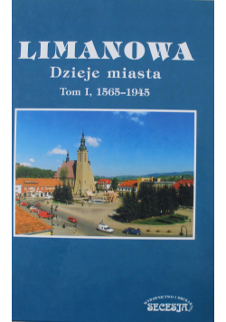 Limanowa dzieje miasta Tom I 1565-1945
