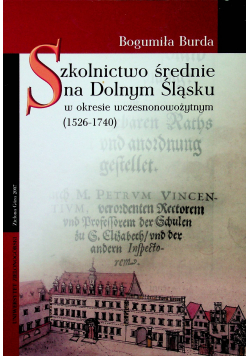 Szkolnictwo średnie na dolnym śląsku w okresie wczesnonowożytnym plus autograf Burdy