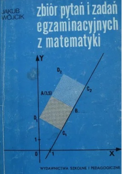 Zbiór pytań i zadań egzaminacyjnych z matematyki
