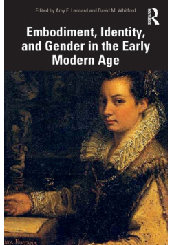 Embodiment, Identity, and Gender in the Early Modern Age