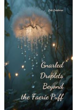 Gnarled Droplets Beyond the Faerie Puff