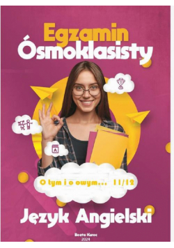 O tym i o owym... 11/12. Egzamin ósmoklasisty z języka angielskiego.