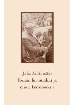 Isoisän liivintaskut ja muita kertomuksia
