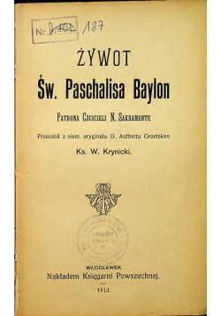 Żywot Św Paschalisa Baylon 1913 r