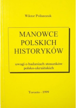 Manowce polskich historyków Uwagi o badaniach stosunków polsko-ukraińskich