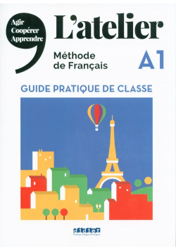 L’Atelier A1 Guide pratique de classe
