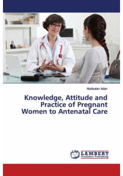 Knowledge, Attitude and Practice of Pregnant Women to Antenatal Care