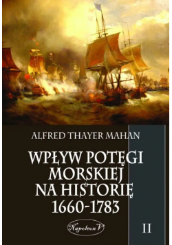 Wpływ potęgi morskiej na historię 1660-1783 Tom 2