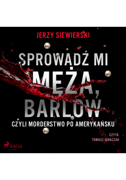 Sprowadź mi męża, Barlow, czyli morderstwo po amerykańsku