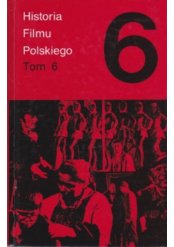 Historia Filmu Polskiego Tom 6