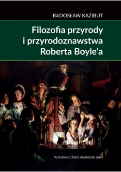 Filozofia przyrody i przyrodoznawstwa Roberta Boyle