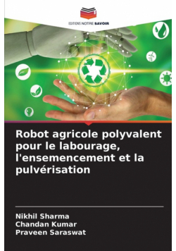 Robot agricole polyvalent pour le labourage, l'ensemencement et la pulvérisation