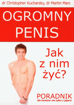 Ogromny penis Jak z nim żyć?