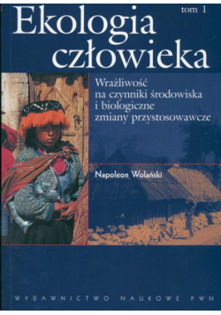 Ekologia człowieka t.1 Podstawy ochrony środowiska