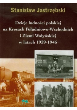 Dzieje ludności polskiej na Kresach Południowo Wschodnich i Ziemi Wołysnkiej w latach 1939 - 1946