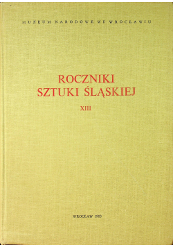 Roczniki Sztuki Śląskiej XIII