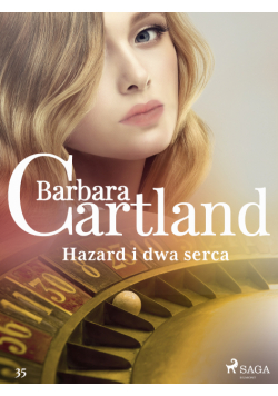 Ponadczasowe historie miłosne Barbary Cartland. Hazard i dwa serca (#35)