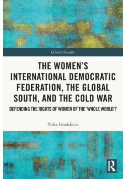 The Women's International Democratic Federation, the Global South and the Cold War