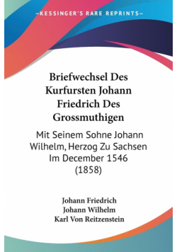 Briefwechsel Des Kurfursten Johann Friedrich Des Grossmuthigen