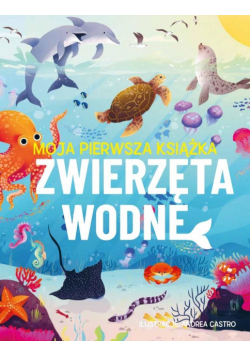 Zwierzęta wodne. Moja pierwsza książka