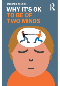 Why It's OK to Be of Two Minds