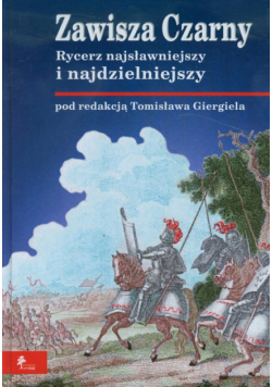 Zawisza Czarny Rycerz najsławniejszy i najdzielniejszy
