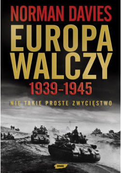 Europa walczy 1939-1945 Nie takie proste zwycięstwo