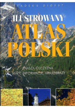 Ilustrowany atlas Polski nasza Ojczyzna mapy informacje krajobrazy