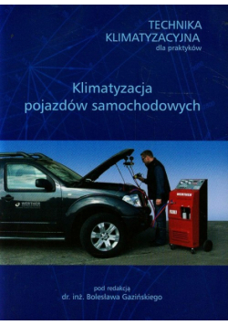 Technika klimatyzacyjna dla praktyków. Klimatyzacja pojazdów samochodowych