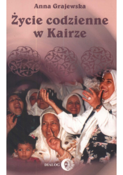 Grajewska Anna - Życie codzienne w Kairze 2003-2004