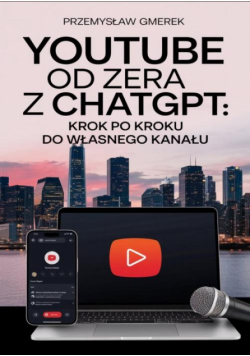 YouTube od zera z ChatGPT: Krok po kroku do własnego kanału