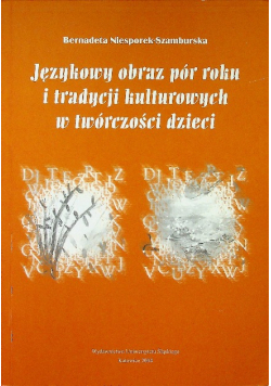 Językowy obraz pór roku i tradycji kulturowych w twórczości dzieci