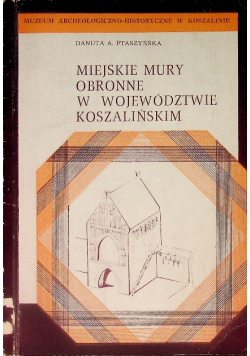 Miejskie mury obronne w województwie koszalińskim