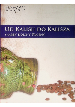 Od Kalisii do Kalisza Skarby doliny Prosny
