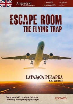 Escape Room The Flying Trap. Latająca pułapka Angielski powieść dla młodzieży z ćwiczeniami