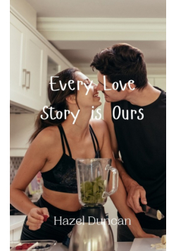 Every Love Story is Ours