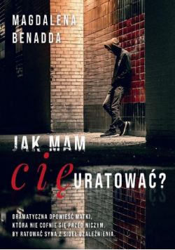 Jak mam Cię uratować?