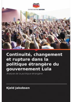 Continuité, changement et rupture dans la politique étrangère du gouvernement Lula