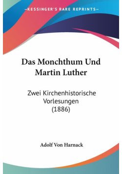 Das Monchthum Und Martin Luther